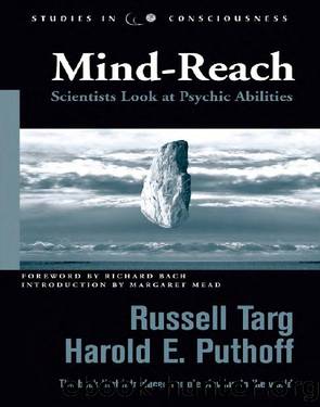 Mind-Reach: Scientists Look at Psychic Abilities (Studies in Consciousness) by Russell Targ & Harold E. Puthoff