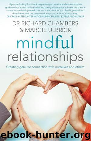 Mindful Relationships: Creating Genuine Connection with Ourselves and Others by Dr Richard Chambers & Margie Ulbrick
