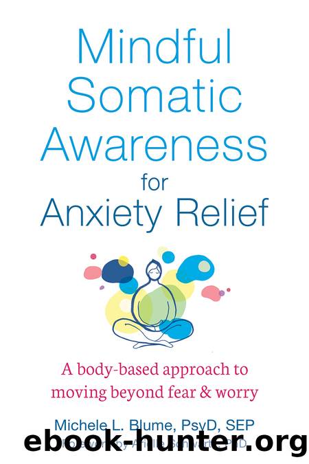 Mindful Somatic Awareness for Anxiety Relief by Michele L. Blume