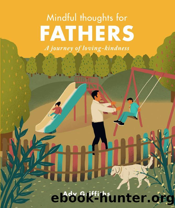 Mindful Thoughts for Fathers: A Journey of Loving-Kindness by Mr. Ady Griffiths