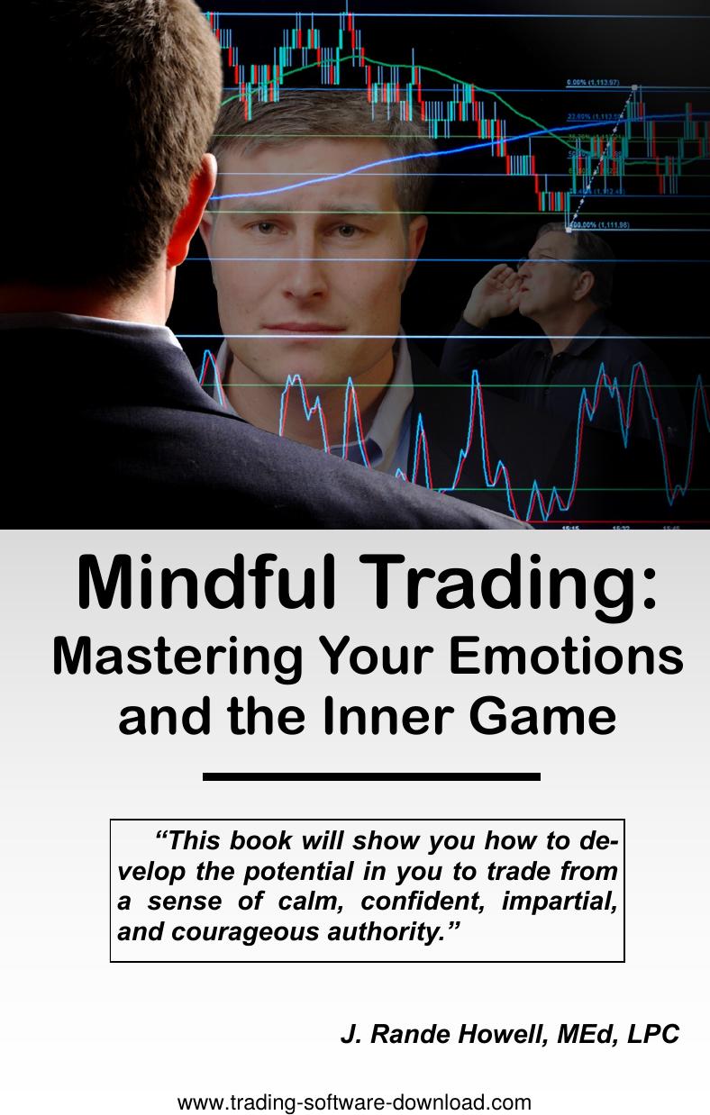 Mindful Trading: Mastering Your Emotions and the Inner Game by Rande Howell