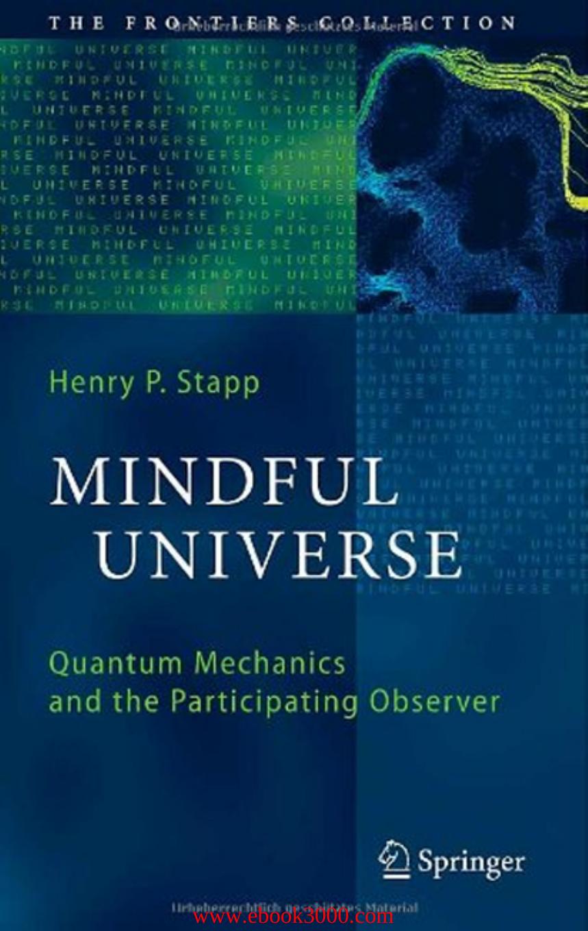 Mindful Universe: Quantum Mechanics and the Participating Observer (The Frontiers Collection) by Unknow