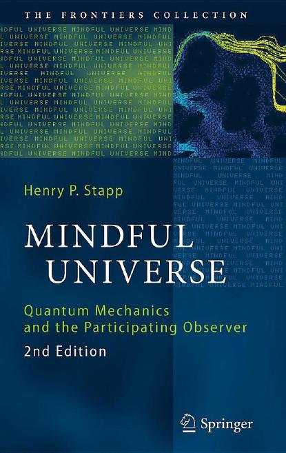 Mindful Universe: Quantum Mechanics and the Participating Observer by Henry P. Stapp (auth.)