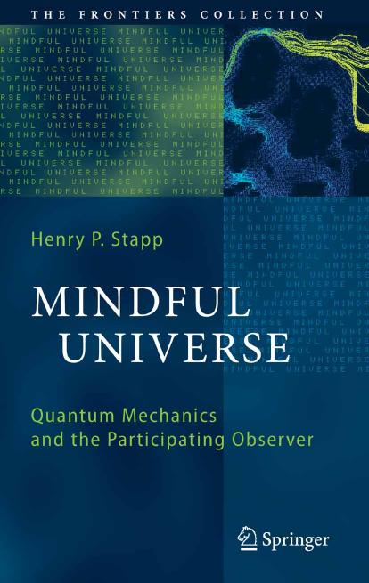 Mindful Universe: Quantum Mechanics and the Participating Observer by Henry P. Stapp