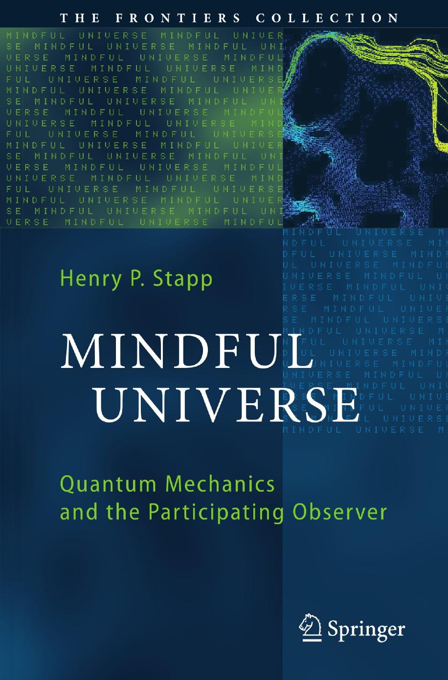 Mindful Universe: Quantum Mechanics and the Participating Observer by Unknow