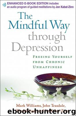 Mindful Way through Depression (Enhanced): Freeing Yourself from Chronic Unhappiness by Williams J. Mark G. & Teasdale John D