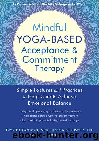 Mindful Yoga-Based Acceptance and Commitment Therapy by Timothy Gordon