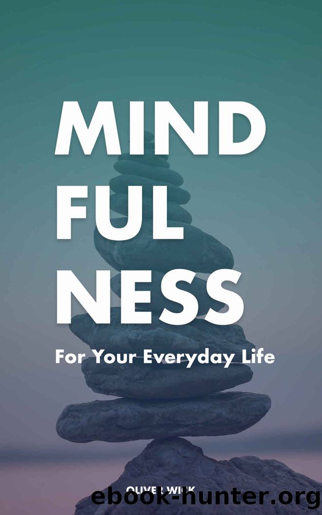 Mindfulness For Your Everyday Life by Oliver Wick