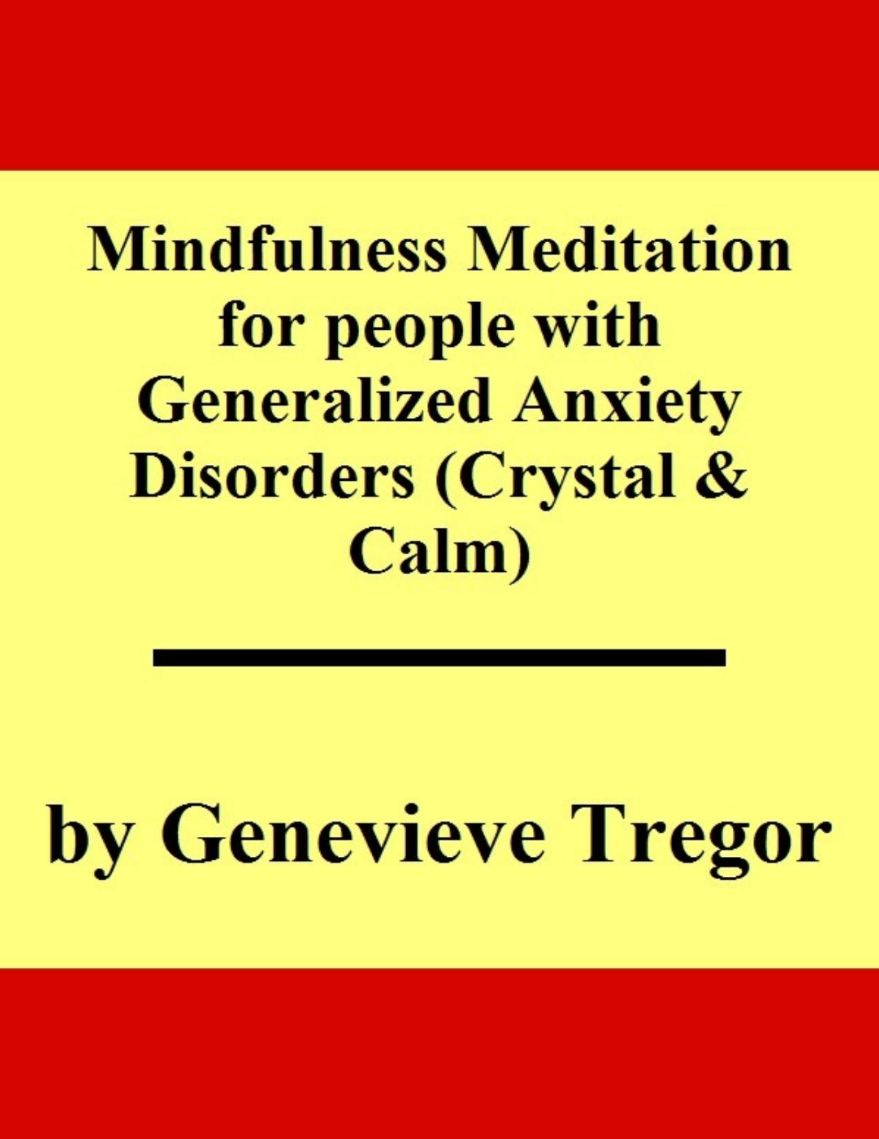 Mindfulness Meditation for people with Generalized Anxiety Disorders by Genevieve Tregor
