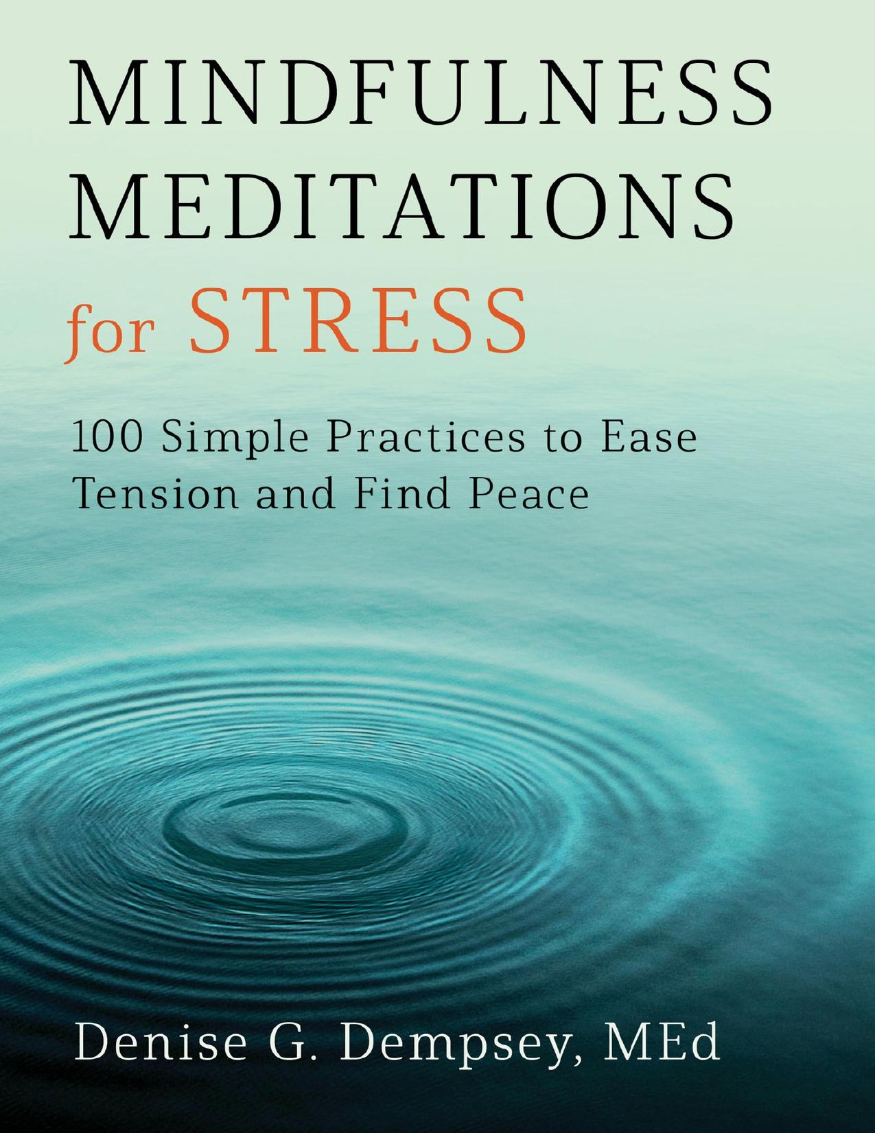 Mindfulness Meditations for Stress: 100 Simple Practices to Ease Tension and Find Peace by Dempsey MEd Denise G