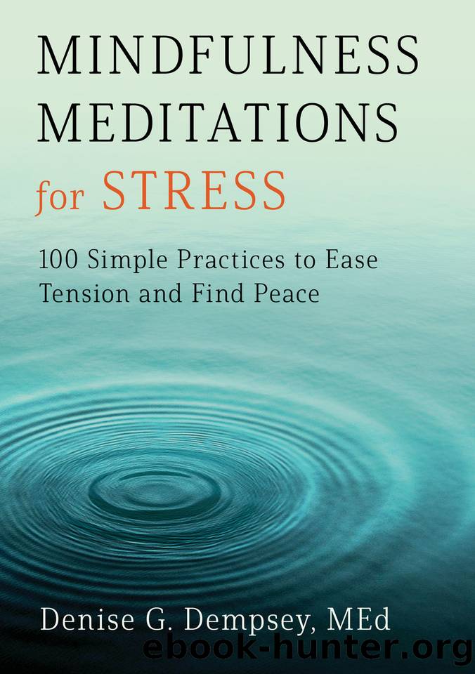 Mindfulness Meditations for Stress: 100 Simple Practices to Ease Tension and Find Peace by Denise G Dempsey MEd