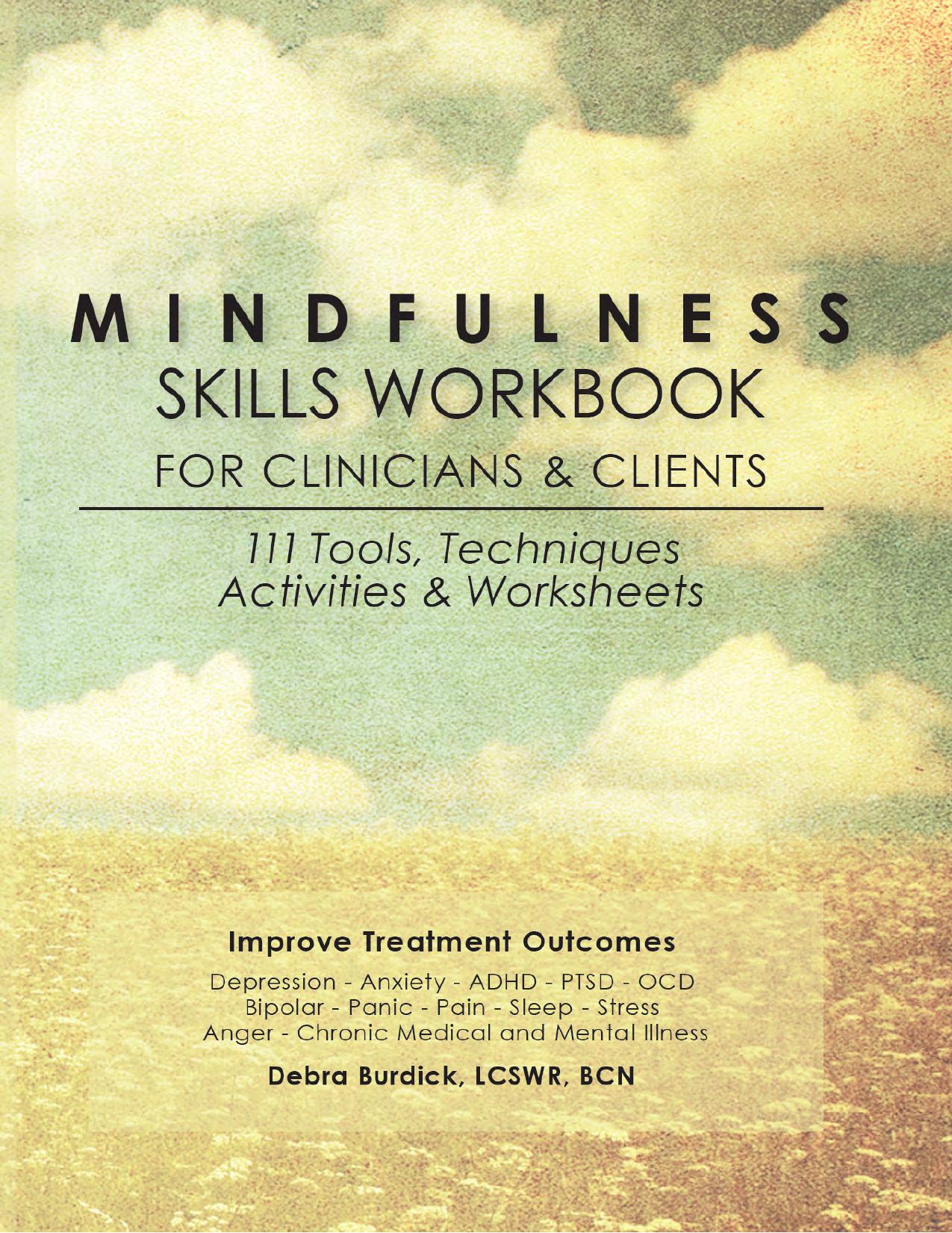 Mindfulness Skills Workbook for Clinicians & Clients: 111 Tools, Techniques, Activities & Worksheets (repost) by Debra Burdick