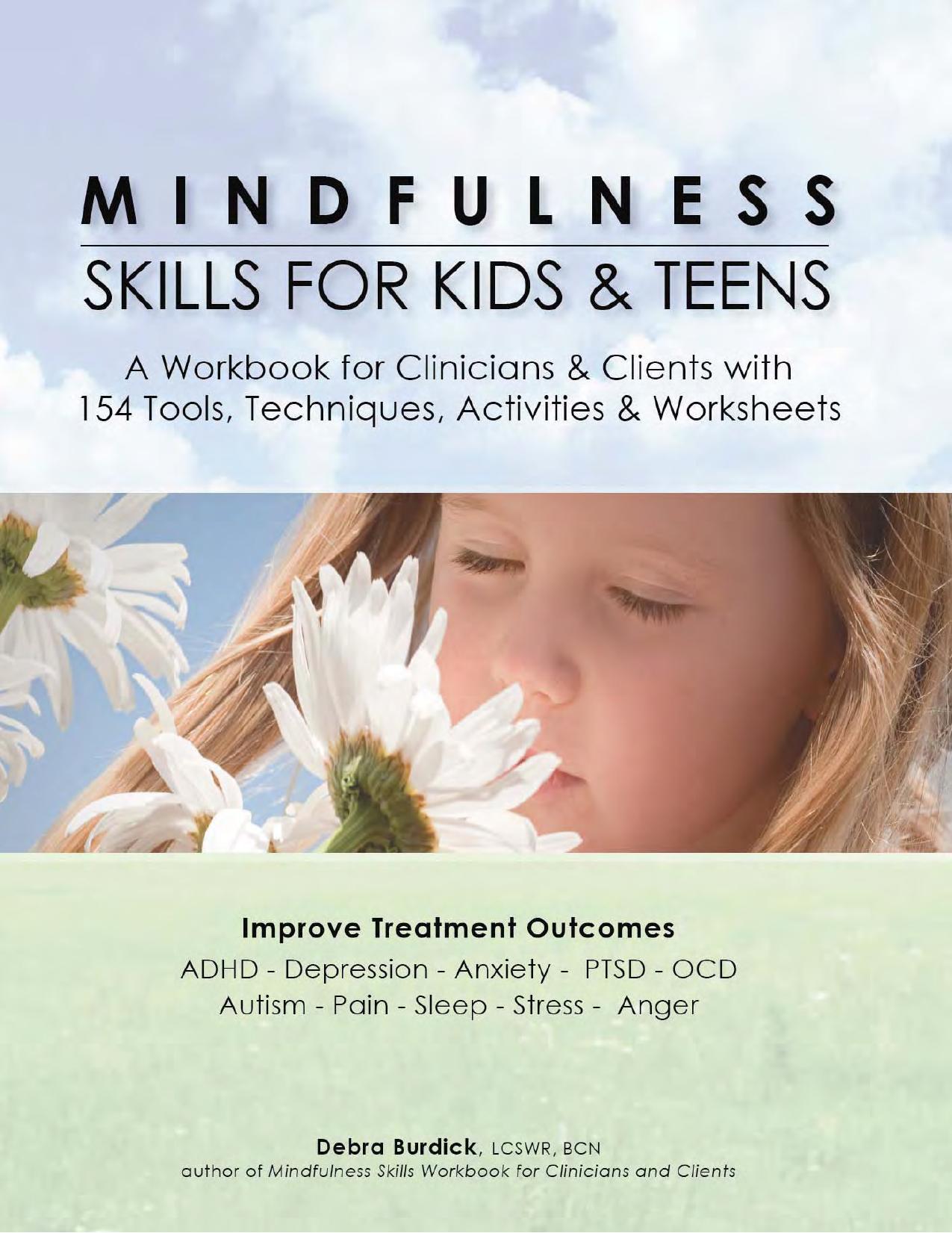 Mindfulness Skills for Kids & Teens: A Workbook for Clinicians & Clients with 154 Tools, Techniques, Activities & Worksheets by Debra Burdick
