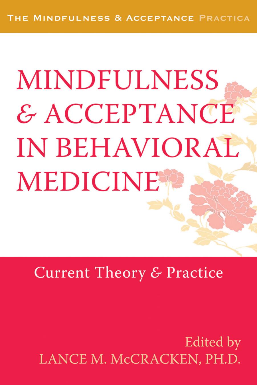 Mindfulness and Acceptance in Behavioral Medicine: Current Theory and Practice by Lance McCracken