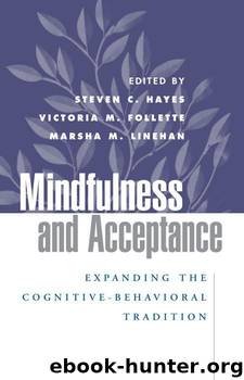 Mindfulness and Acceptance: Expanding the Cognitive-Behavioral Tradition by unknow