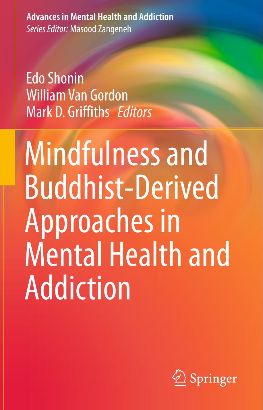 Mindfulness and Buddhist-Derived Approaches in Mental Health and Addiction by Edo Shonin William Van Gordon Mark D. Griffiths (eds.)