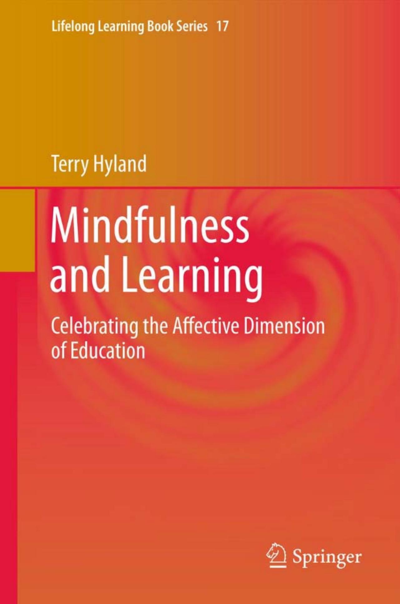 Mindfulness and Learning: Celebrating the Affective Dimension of Education by Terry Hyland (auth.)