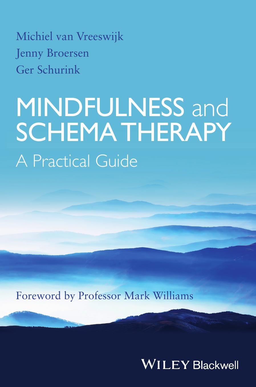 Mindfulness and Schema Therapy: A Practical Guide by Michiel van Vreeswijk Jenny Broersen Ger Schurink