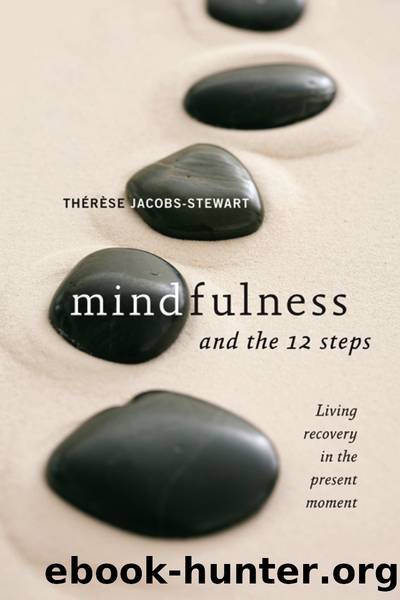 Mindfulness and the 12 Steps: Living Recovery in the Present Moment by Thérèse Jacobs-Stewart