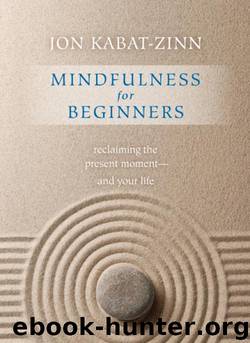 Mindfulness for Beginners : Reclaiming the Present Moment - and Your Life (9781604077742) by Kabat-Zinn Jon