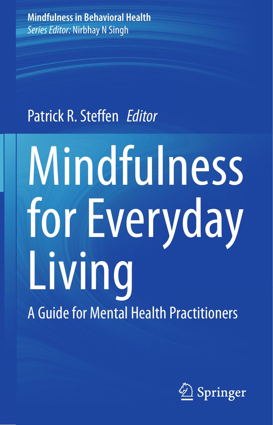 Mindfulness for Everyday Living: A Guide for Mental Health Practitioners by Patrick R. Steffen