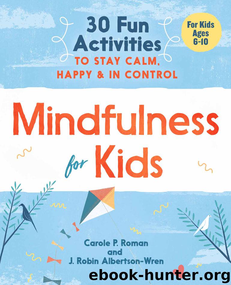 Mindfulness for Kids by Carole P. Roman & J. Robin Albertson-Wren
