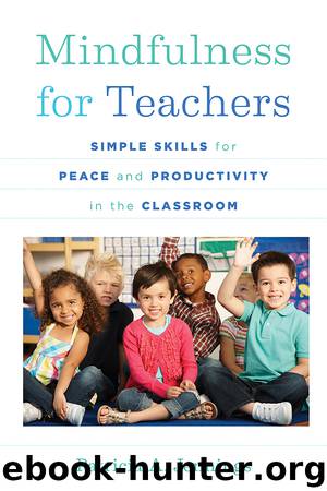 Mindfulness for Teachers: Simple Skills for Peace and Productivity in the Classroom (The Norton Series on the Social Neuroscience of Education) by Jennings Patricia A