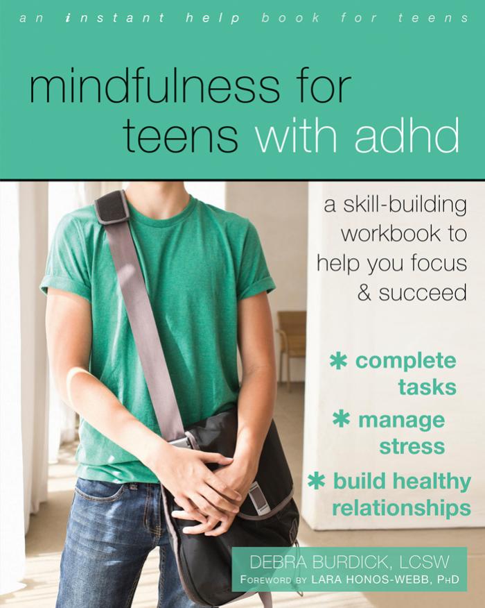 Mindfulness for Teens with ADHD: A Skill-Building Workbook to Help You Focus and Succeed by Unknow