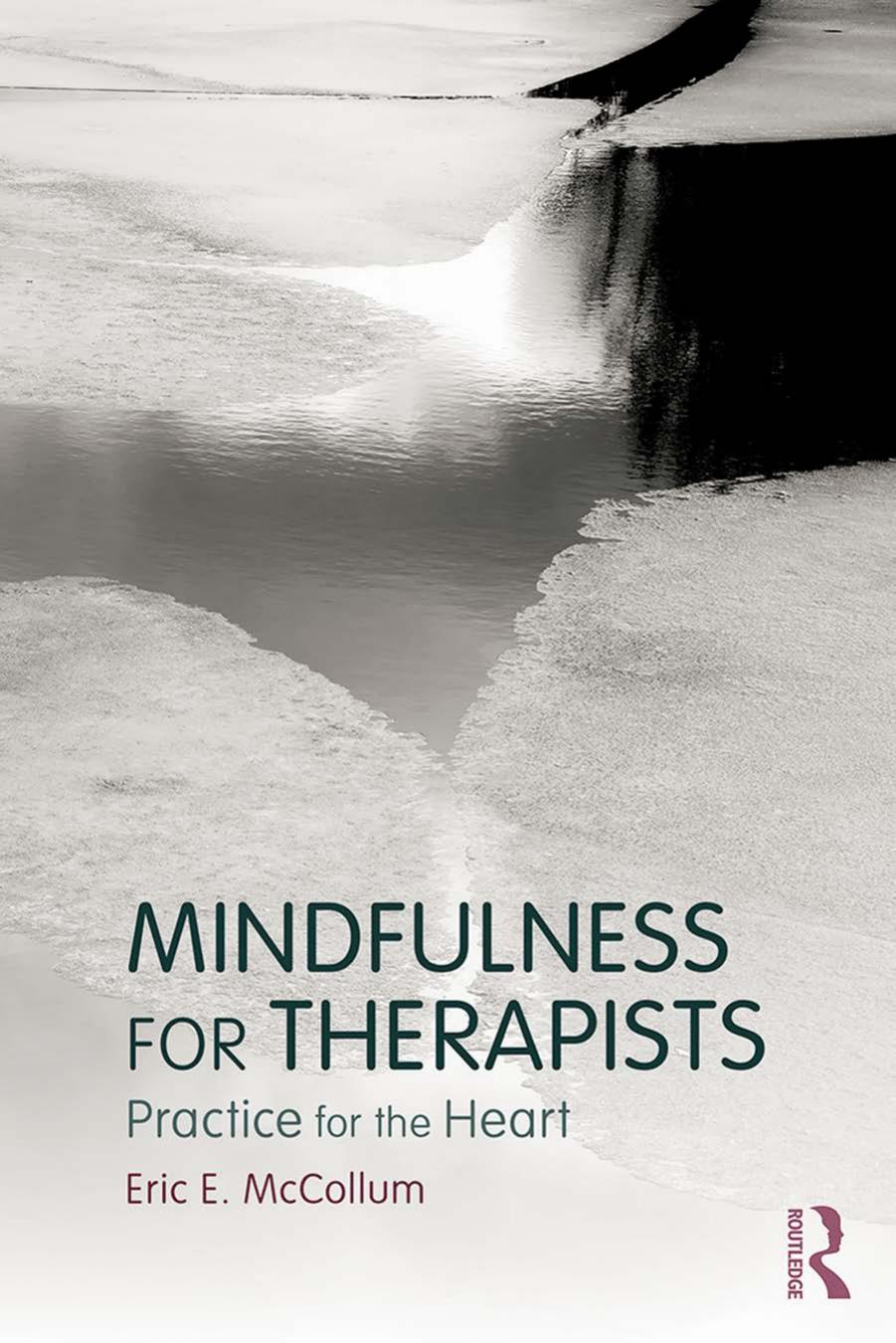 Mindfulness for Therapists: Practice for the Heart by Eric E. McCollum