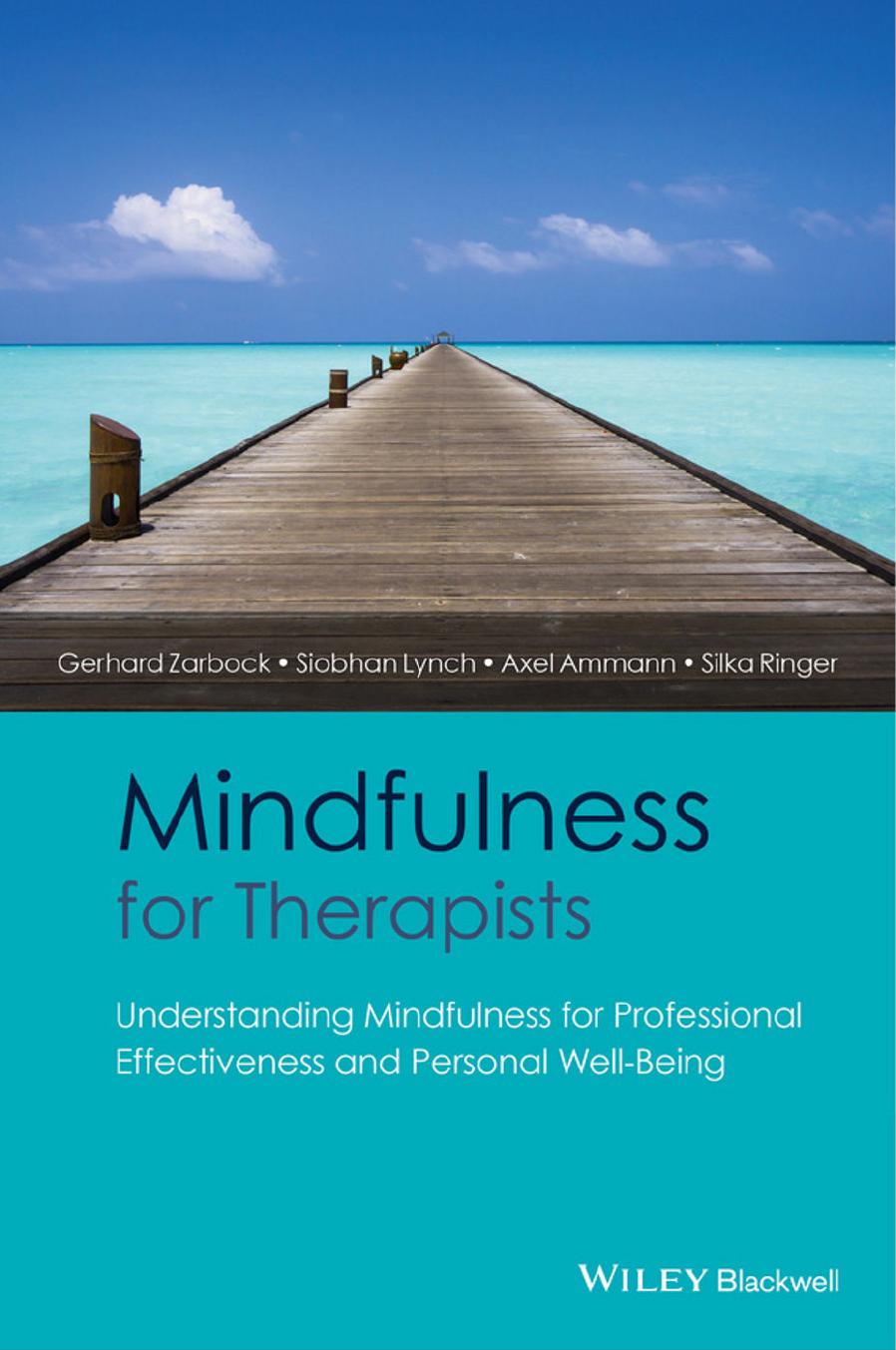Mindfulness for Therapists: Understanding Mindfulness for Professional Effectiveness and Personal Well-Being by Gerhard Zarbock Siobhan Lynch Axel Ammann Silka Ringer