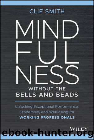 Mindfulness without the Bells and Beads by Clif Smith