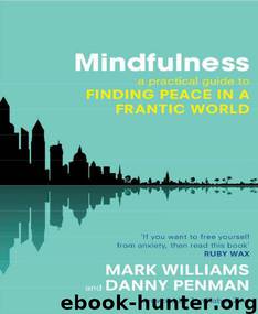 Mindfulness: A practical guide to peace in a frantic world by Williams Prof Mark & Dr Danny Penman