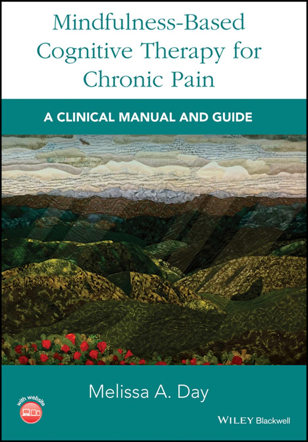 Mindfulness-Based Cognitive Therapy for Chronic Pain: A Clinical Manual and Guide by Melissa A. Day