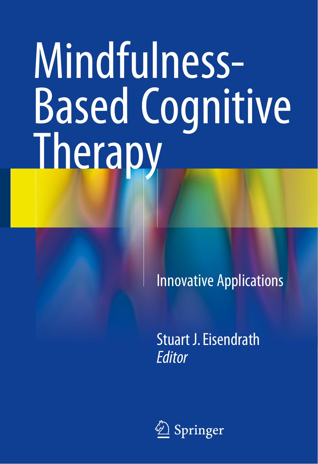 Mindfulness-Based Cognitive Therapy: Innovative Applications by Stuart J. Eisendrath