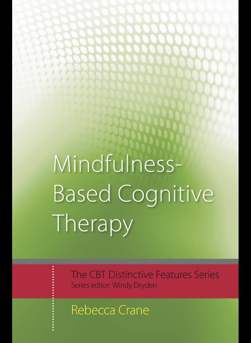 Mindfulness-based Cognitive Therapy: Distinctive Features (CBT Distinctive Features) by Rebecca Crane