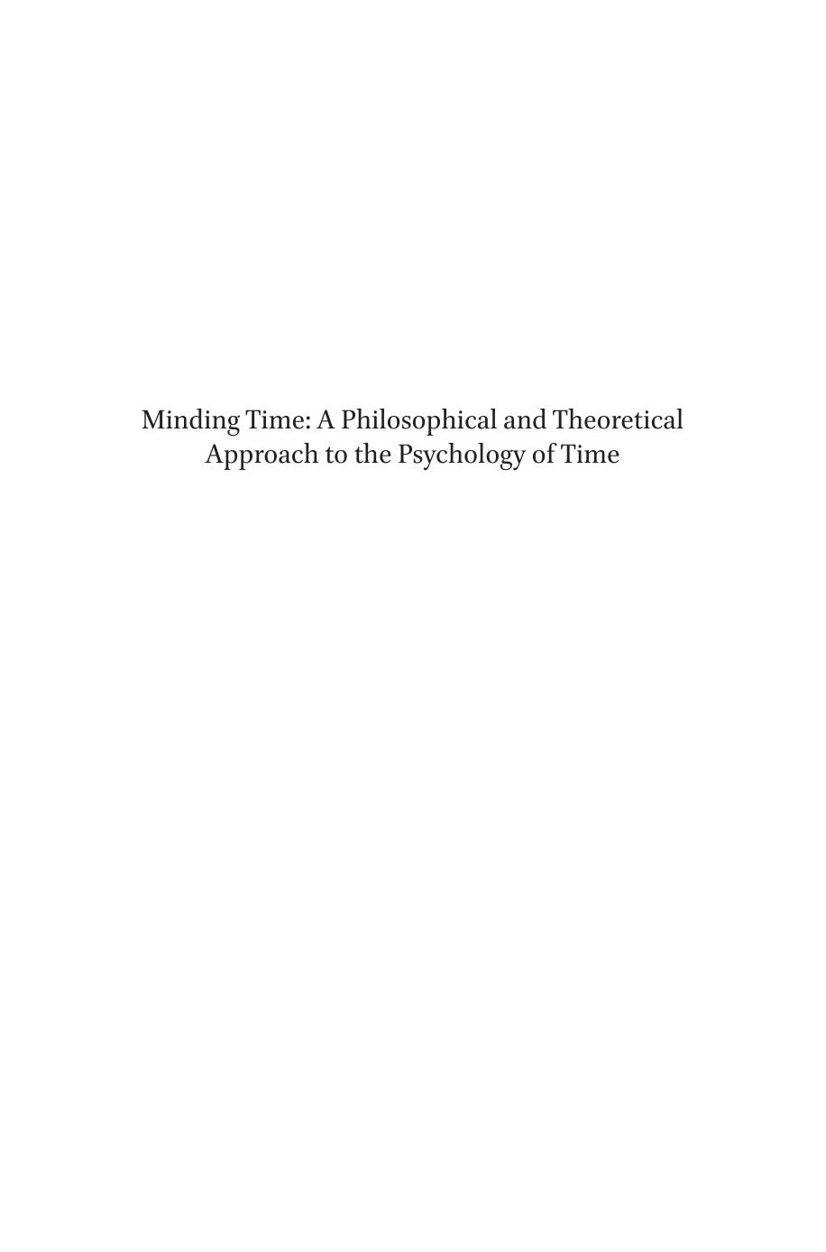 Minding Time: a Philosophical and Theoretical Approach to the Psychology of Time by Carlos Montemayor