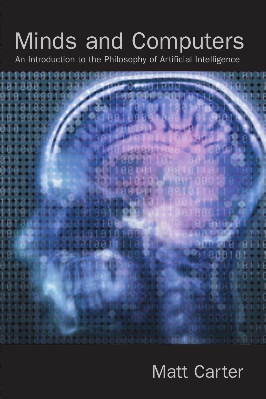 Minds and computers : an introduction to the philosophy of artificial intelligence by Matt Carter