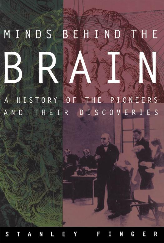 Minds behind the Brain: A History of the Pioneers and Their Discoveries by Stanley Finger