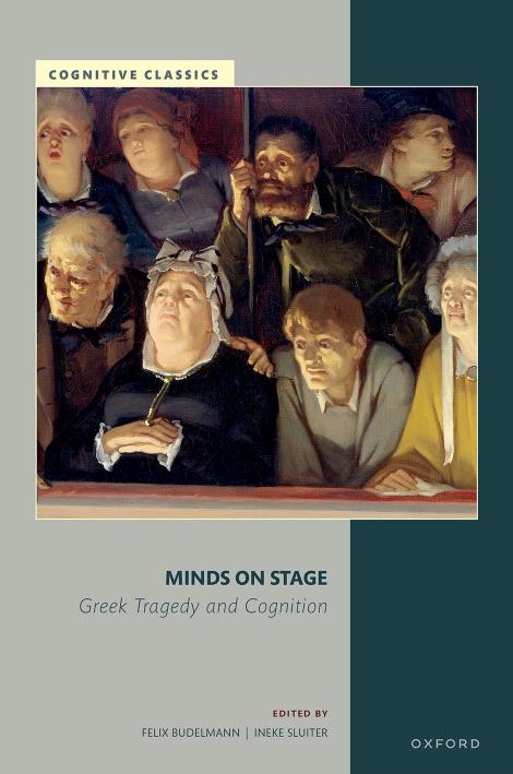 Minds on Stage: Greek Tragedy and Cognition by Felix Budelmann Ineke Sluiter