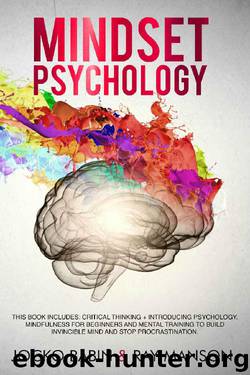 Mindset Psychology: This Book Includes: Critical Thinking + Introducing Psychology. Mindfulness for Beginners and Mental Training to Build Invincible Mind and Stop Procrastination. by Jocko Babin & Ray Manson