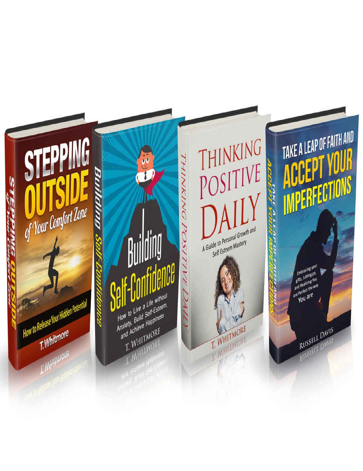 Mindset: 4 Manuscripts - "Stepping Outside of Your Comfort Zone", "Building Self-Confidence, "Thinking Positive Daily", "Accept Your Imperfections by T Whitmore & Russell Davis