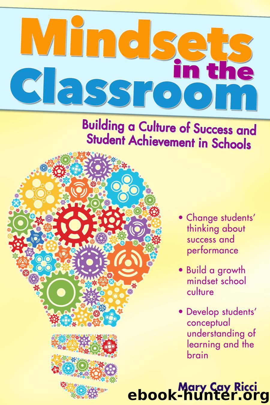 Mindsets in the Classroom by Ricci Mary Cay