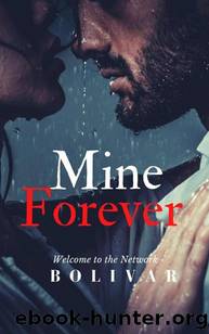 Mine Forever: A Billionaire MMA Romance (In The Network Series Book 2) by Bolivar Nakhasenh
