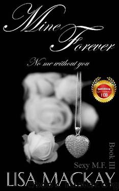 Mine Forever: No me without you (Sexy M.F. Book 3) by Lisa Mackay