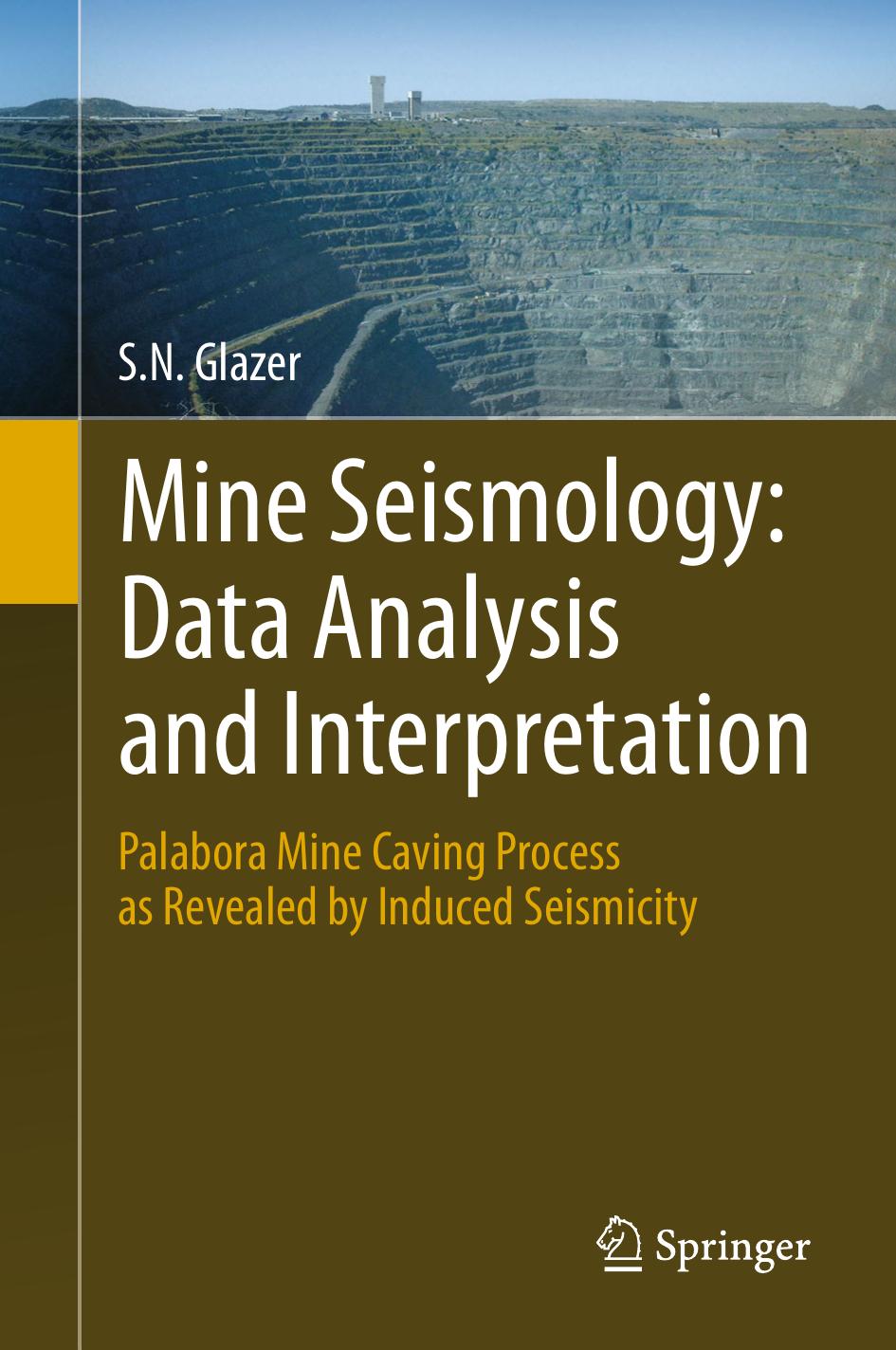 Mine Seismology: Data Analysis and Interpretation: Palabora Mine Caving Process as Revealed by Induced Seismicity by S.N. Glazer (auth.)