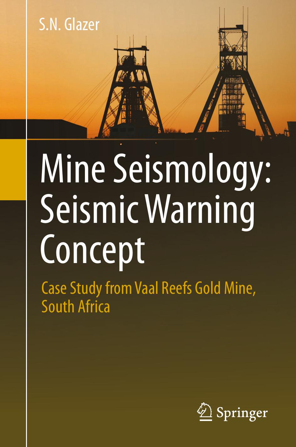 Mine Seismology: Seismic Warning Concept: Case Study from Vaal Reefs Gold Mine, South Africa by S.N. Glazer (auth.)