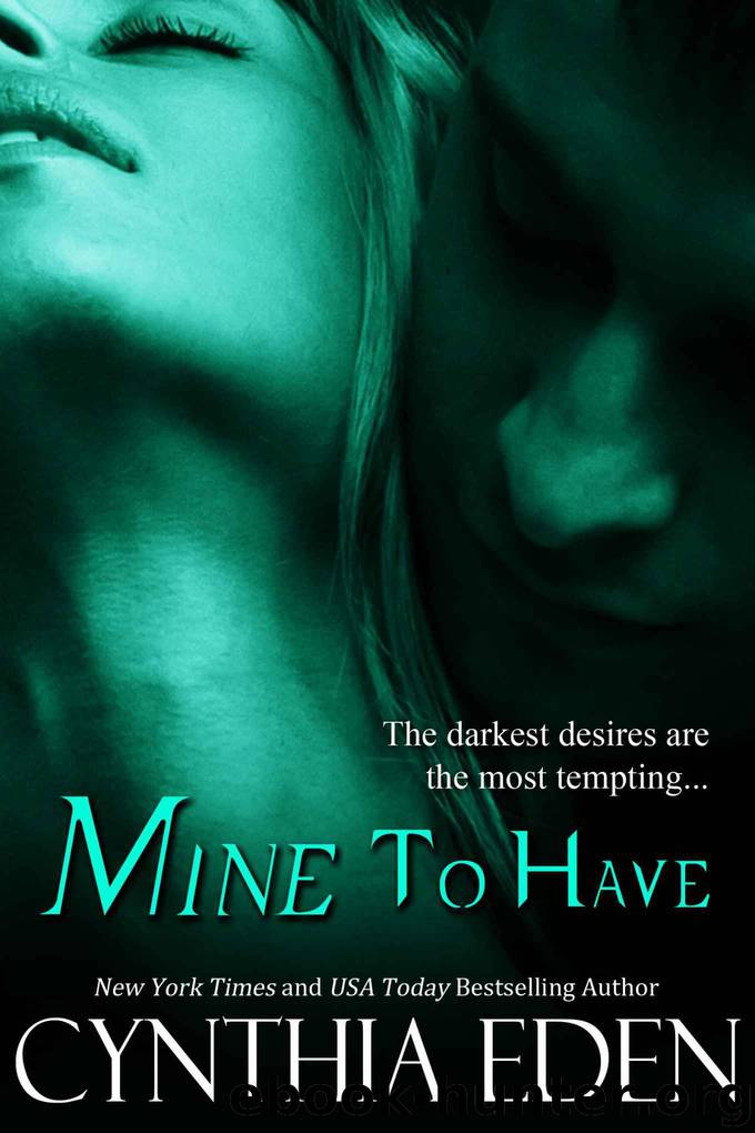 Mine To Have (Mine - Romantic Suspense Book 5) by Cynthia Eden