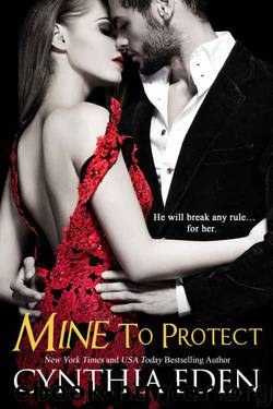 Mine To Protect (Mine- Romantic Suspense Book 6) by Cynthia Eden