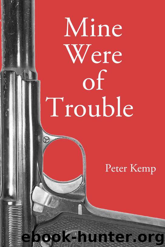 Mine Were of Trouble: A Nationalist Account of the Spanish Civil War by Peter Kemp