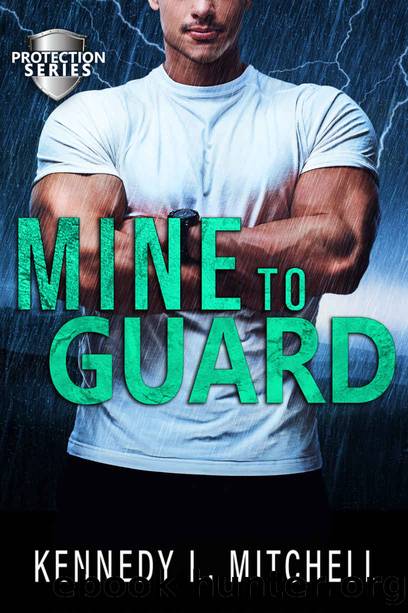 Mine to Guard: Protection Series Book 3 by Mitchell Kennedy L